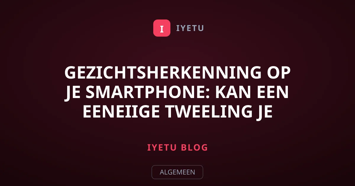 Gezichtsherkenning op je smartphone: Kan een eeneiige tweeling je telefoon ontgrendelen?